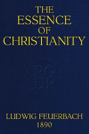 [Gutenberg 47025] • The Essence of Christianity / Translated from the second German edition